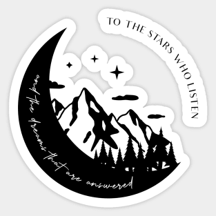 To The Stars Who Listen And The Dreams That Are Answered Rhysand and Reyre Quote ACOTAR ACOMAF Bookish Night Court Book Club Sticker